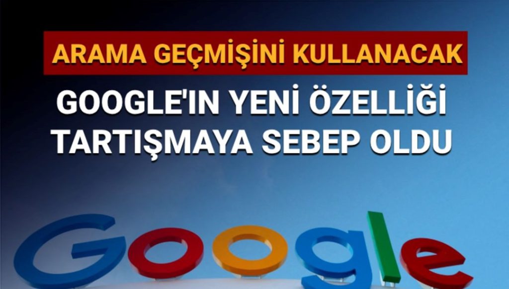 Google’ın yeni özelliği tartışmalara sebep oldu: Arama geçmişini kullanacak – Son Dakika Teknoloji Haberleri