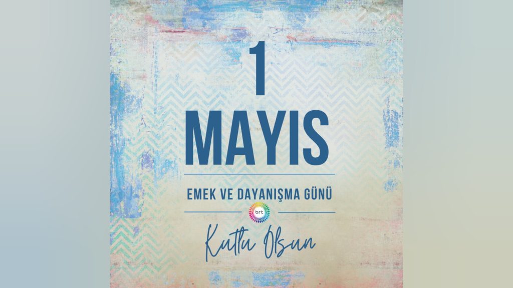 Bugün 1 Mayıs İşçi Bayramı… Gün nedeniyle ülkede çeşitli etkinlikler düzenlenecek – BRTK